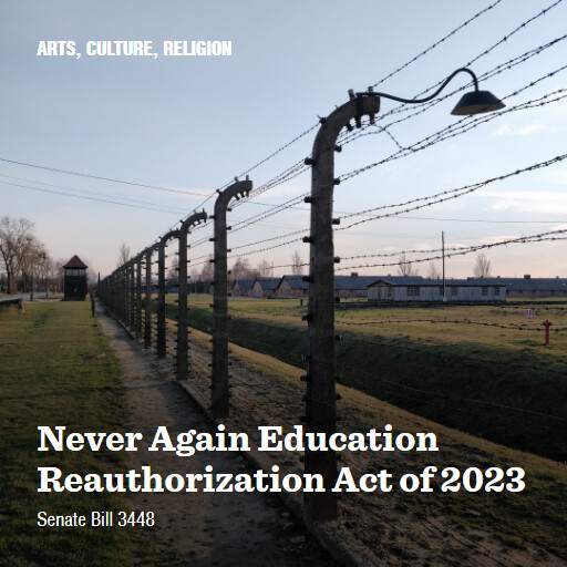 S.3448 118 Never Again Education Reauthorization Act of 2023