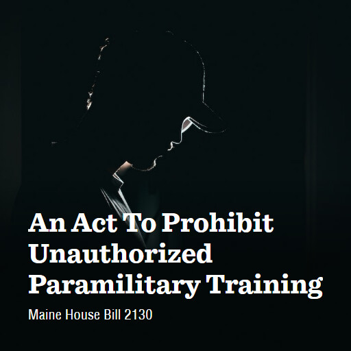 ME LD2130 131 An Act To Prohibit Unauthorized Paramilitary Training