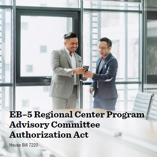 H.R.7220 118 EB5 Regional Center Program Advisory Committee Authorization Act