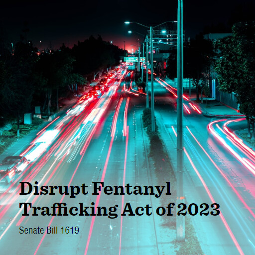 S.1619 118 Disrupt Fentanyl Trafficking Act of 2023