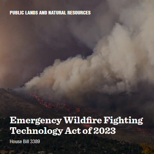 H.R.3389 118 Emergency Wildfire Fighting Technology Act of 2023