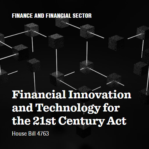 H.R.4763 118 Financial Innovation and Technology for the 21st Century Act
