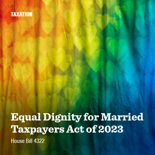 H.R.4322 118 Equal Dignity for Married Taxpayers Act of 2023