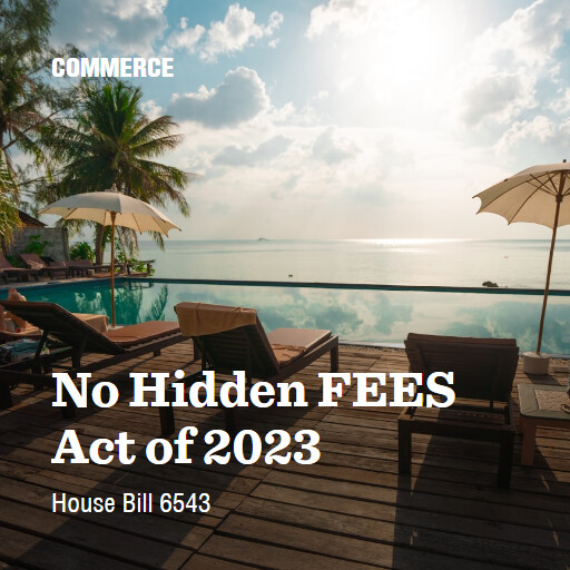 H.R.6543 118 No Hidden FEES Act of 2023 2
