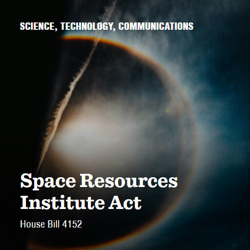 H.R.4152 118 Space Resources Institute Act 3