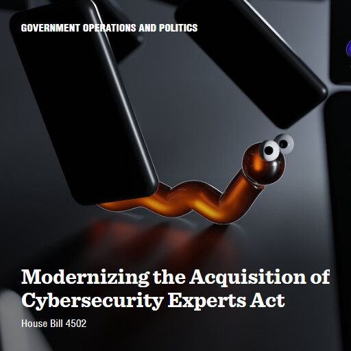 H.R.4502 118 Modernizing the Acquisition of Cybersecurity Experts Act