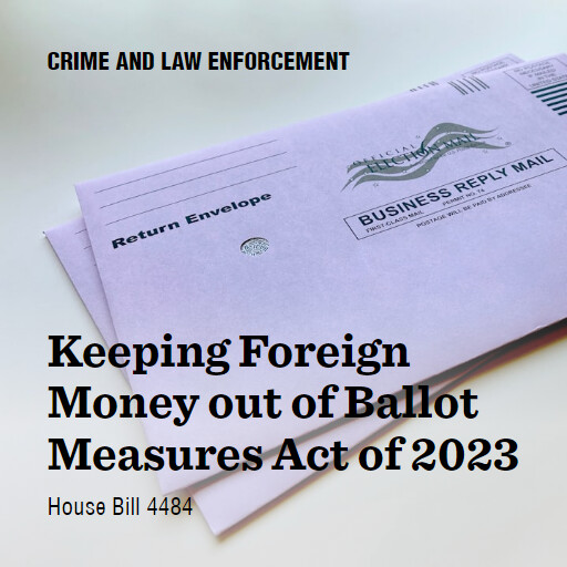 H.R.4484 118 Keeping Foreign Money out of Ballot Measures Act of 2023
