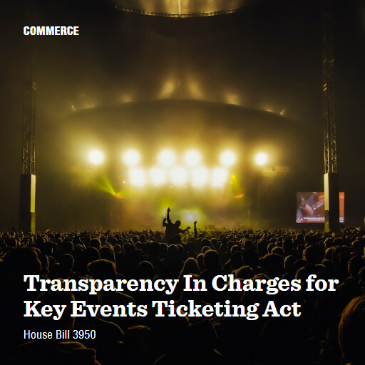 H.R.3950 118 Transparency In Charges for Key Events Ticketing Act