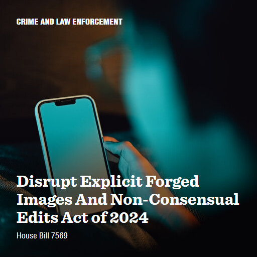H.R.7569 118 Disrupt Explicit Forged Images And NonConsensual Edits Act of 2024