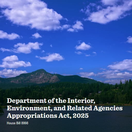 H.R.8998 118 Department of the Interior Environment and Related Agencies Appropriations Act 2025