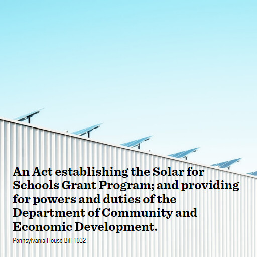 PA HB1032 2023 2024 An Act establishing the Solar for Schools Grant Program and providing for powers and dutie
