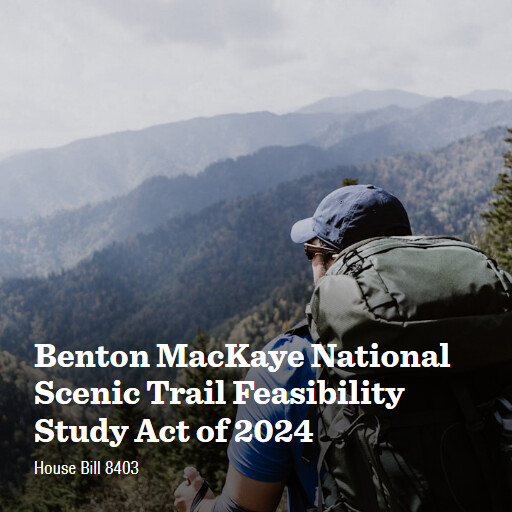 H.R.8403 118 Benton MacKaye National Scenic Trail Feasibility Study Act of 2024