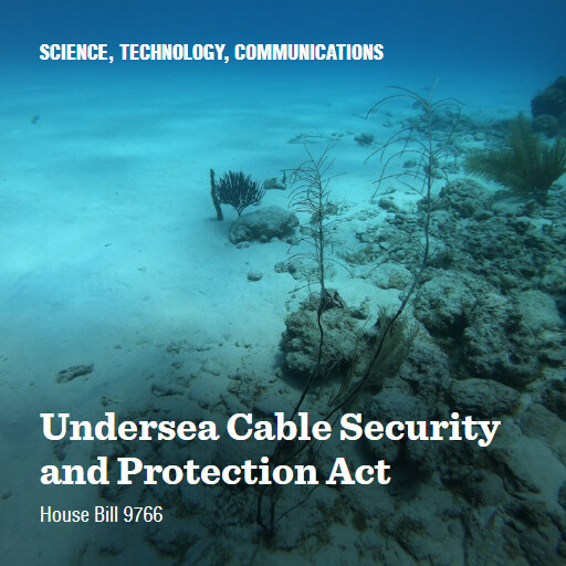 H.R.9766 118 Undersea Cable Security and Protection Act