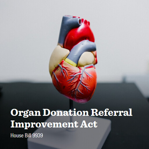 H.R.9939 118 Organ Donation Referral Improvement Act