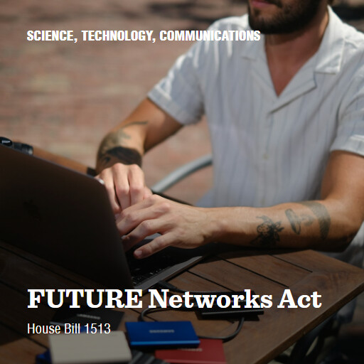 H.R.1513 118 FUTURE Networks Act