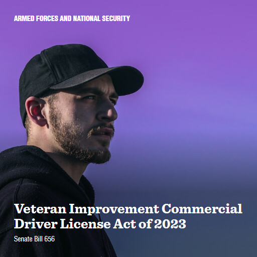 S.656 118 Veteran Improvement Commercial Driver License Act of 2023