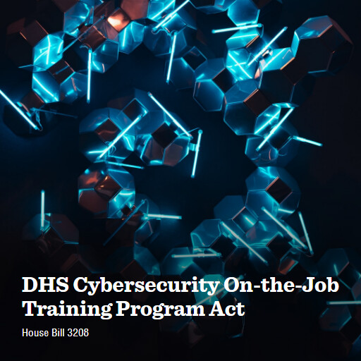 H.R.3208 118 DHS Cybersecurity OntheJob Training Program Act