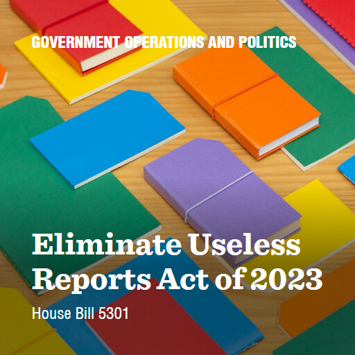 H.R.5301 118 Eliminate Useless Reports Act of 2023