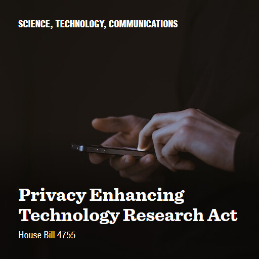 H.R.4755 118 Privacy Enhancing Technology Research Act