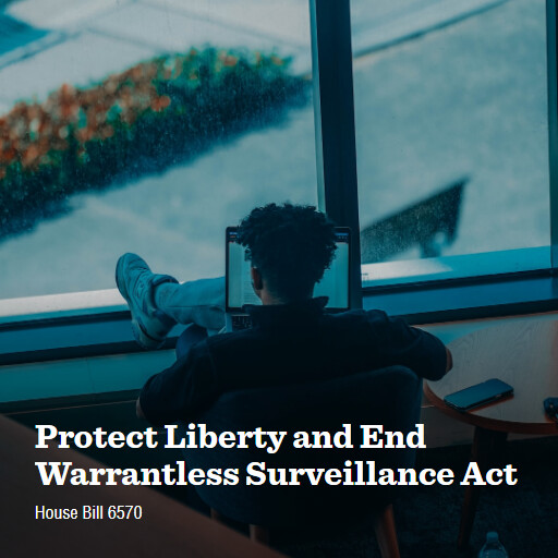H.R.6570 118 Protect Liberty and End Warrantless Surveillance Act