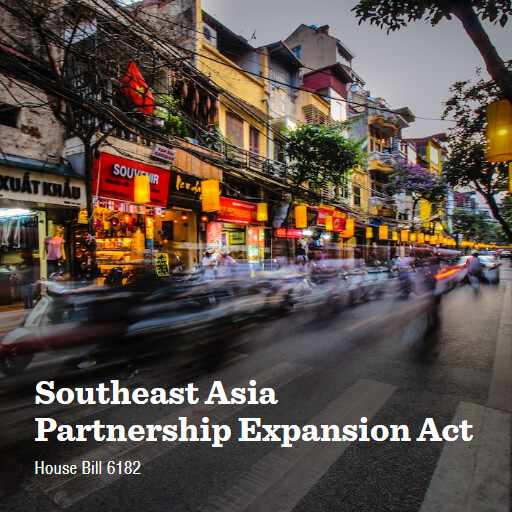 H.R.6182 118 Southeast Asia Partnership Expansion Act