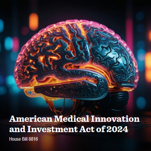 H.R.8816 118 American Medical Innovation and Investment Act of 2024